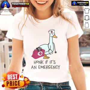 Alt Text: Funny Nice Silly Goose Emergency Nurse Tee for Ladies - Honk If It's an Emergency design, perfect for nurses and healthcare.