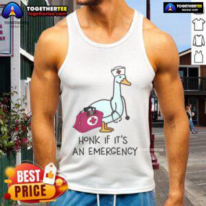 Emergency nurse wearing a 'Honk If It's An Emergency' tank top with a silly goose design, perfect for healthcare humor.