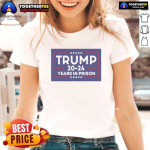 Anti-Trump ladies tee featuring 'Nice Trump 20-24 Years in Prison' graphic, perfect for expressing political views.
