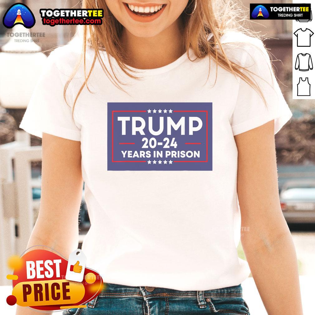 Anti-Trump ladies tee featuring 'Nice Trump 20-24 Years in Prison' graphic, perfect for expressing political views.