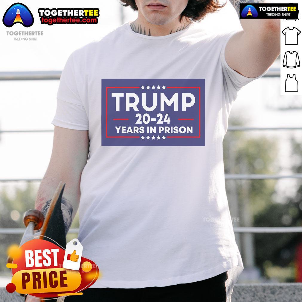 Anti-Trump T-shirt featuring 'Nice Trump 20-24 Years In Prison' slogan, perfect for political activism and discussions.