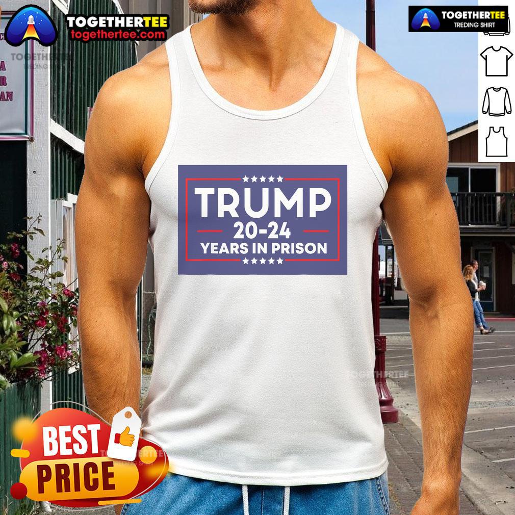Anti-Trump tank top featuring 'Nice Trump 20-24 Years in Prison' graphic, perfect for political statement wear.