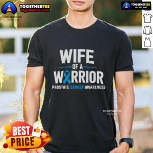 Nice Wife Of A Warrior blue prostate cancer awareness t-shirt featuring bold text and a supportive design for cancer fighters.