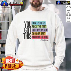 Nice You Got This Don't Stress Rock The Test sweatshirt in a cozy classroom setting, perfect for exam motivation.