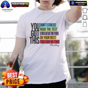 Nice You Got This Don't Stress Rock The Test T-Shirt in vibrant colors, perfect for motivating students during exams.
