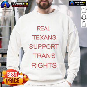 Official Bill Holston Real Texans Support Trans Rights Sweatshirt promoting LGBTQ+ rights and inclusivity in Texas.