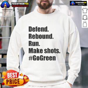 Official Defend Rebound Run Make Shots Go Green sweatshirt featuring a bold design for basketball enthusiasts.