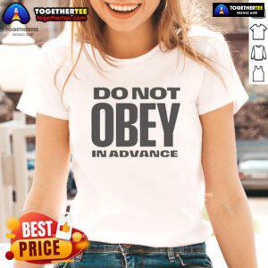 Official Do Not Obey In Advance Ladies Tee featuring bold text design on a stylish women's shirt.
