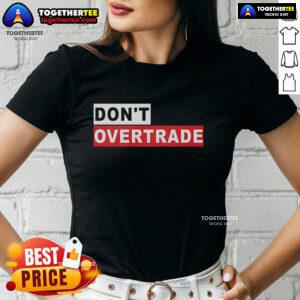 Official Dont Overtrade Ladies Tee featuring a stylish design, perfect for trading enthusiasts and casual wear.