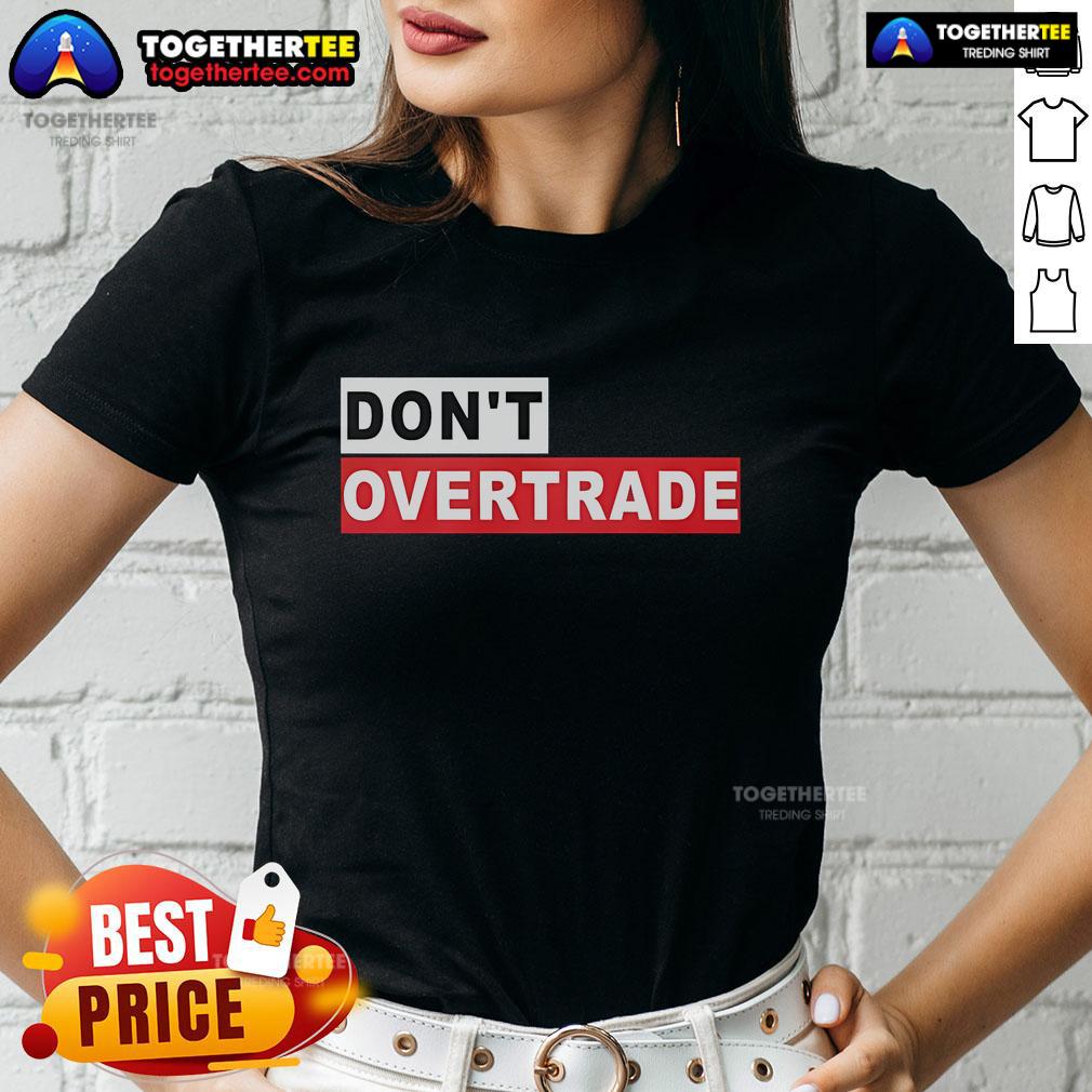 Official Dont Overtrade Ladies Tee featuring a stylish design, perfect for trading enthusiasts and casual wear.