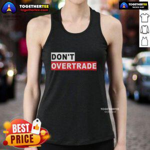 Official Don't Overtrade Tank Top featuring a stylish design for traders, promoting smart trading habits.