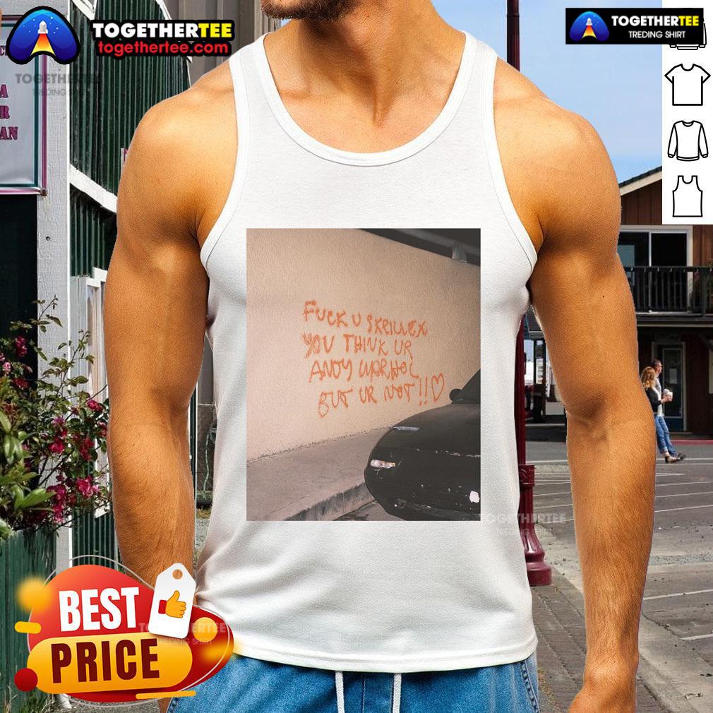 Official Fck U Skrillex tank top featuring bold text 'You Think Ur Andy Warhol But Ur Not' on a stylish design.