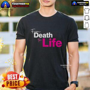 Official From Death To Life T-Shirt featuring a bold graphic design and inspirational message for spiritual enthusiasts.