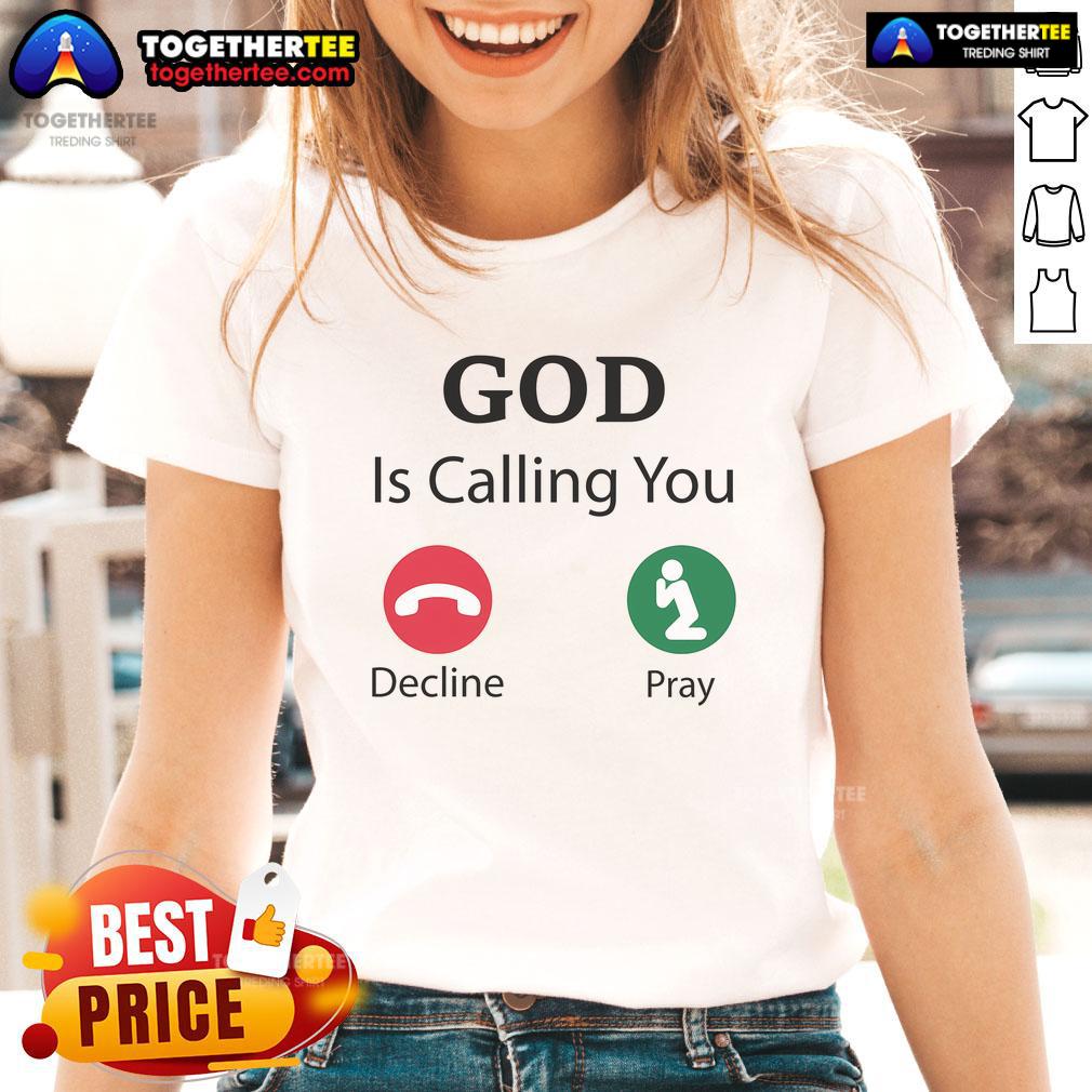Official God Is Calling Decline or Pray Ladies Tee featuring a stylish design perfect for faith-inspired fashion.