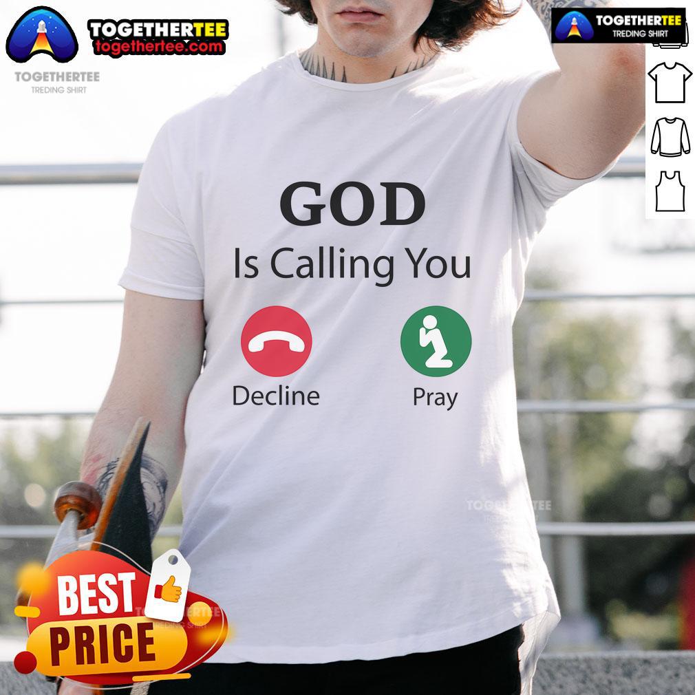 Official God Is Calling Decline Or Pray T-Shirt featuring a bold design for spiritual and faith-inspired fashion.
