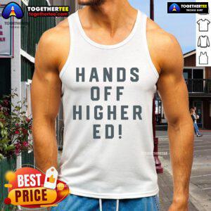 Official Hands Off Higher Ed tank top featuring a bold design promoting educational freedom and student rights.
