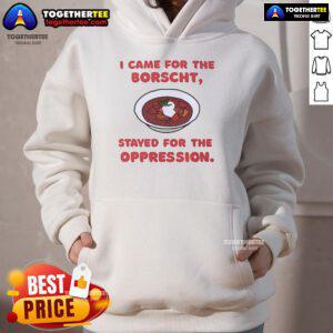 Official I Came For The Borscht Stayed For The Oppression Hoodie in cozy fabric, showcasing vibrant design.