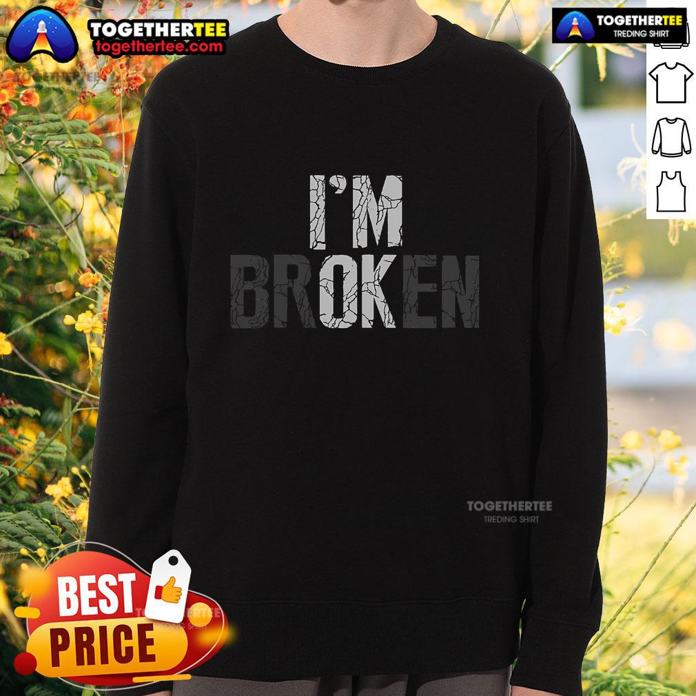 Alt Text: Official Mental Health sweatshirt with 'I'm Broken, Invisible Illness, I'm OK' design promoting awareness and support.