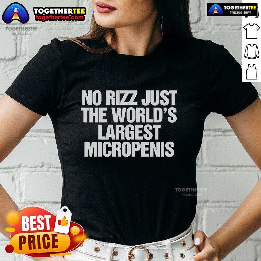 Official No Rizz Just The World's Largest Micropenis Ladies Tee featuring a humorous design for fun-loving women.