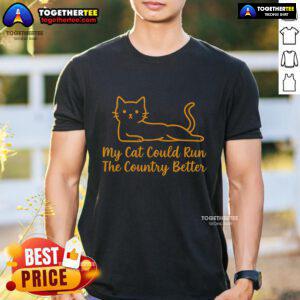 Official Orange Cat T-Shirt featuring 'My Cat Could Run The Country Better' slogan, perfect for cat lovers and humor fans.