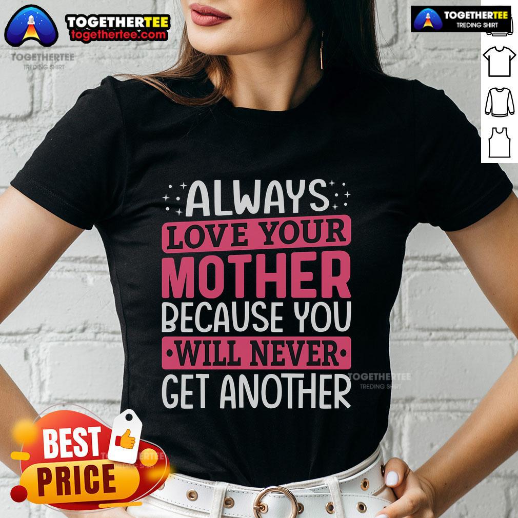 Pretty ladies tee with 'Always Love Your Mother' design, perfect for mother-daughter bonding and gifts.