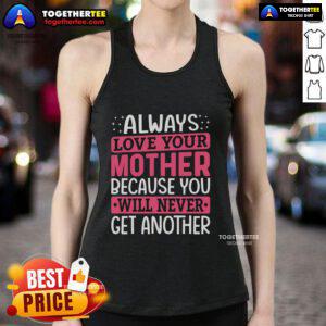 Stylish 'Always Love Your Mother' tank top for mother-daughter bonding, perfect for expressing love and appreciation.