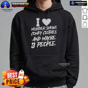 Pretty I Like Murder Shows Comfy Clothes hoodie featuring a relaxed fit, perfect for cozy nights in with friends.