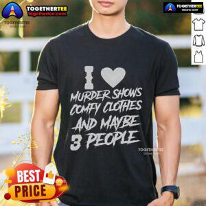 Pretty I Like Murder Shows Comfy Clothes T-Shirt featuring a fun graphic, perfect for casual wear and true crime fans.