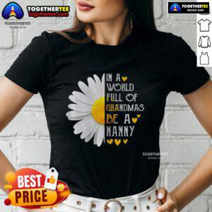 Pretty in a World Full of Grandmas Be a Nanny Ladies Tee featuring a stylish design for proud nannies.