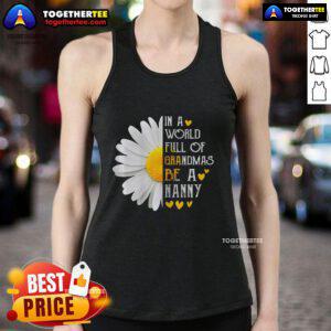 Pretty in a World Full of Grandmas Be a Nanny tank top, featuring a stylish design perfect for proud nannies.