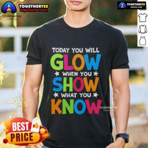 Pretty Teachers Day T-Shirt featuring 'You Will Glow When You Show What You Know' design, perfect for celebrating educators.