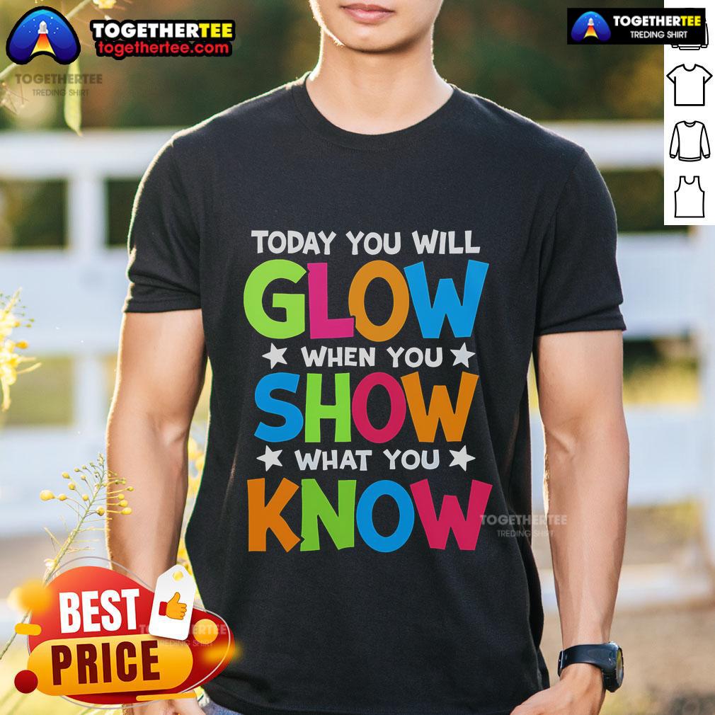 Pretty Teachers Day T-Shirt featuring 'You Will Glow When You Show What You Know' design, perfect for celebrating educators.