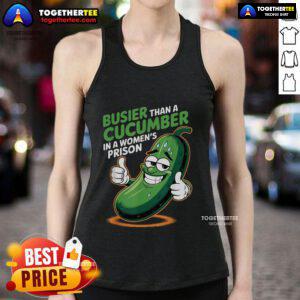 Funny tank top featuring 'Busier Than A Cucumber In A Woman's Prison' design, perfect for humor lovers and casual wear.
