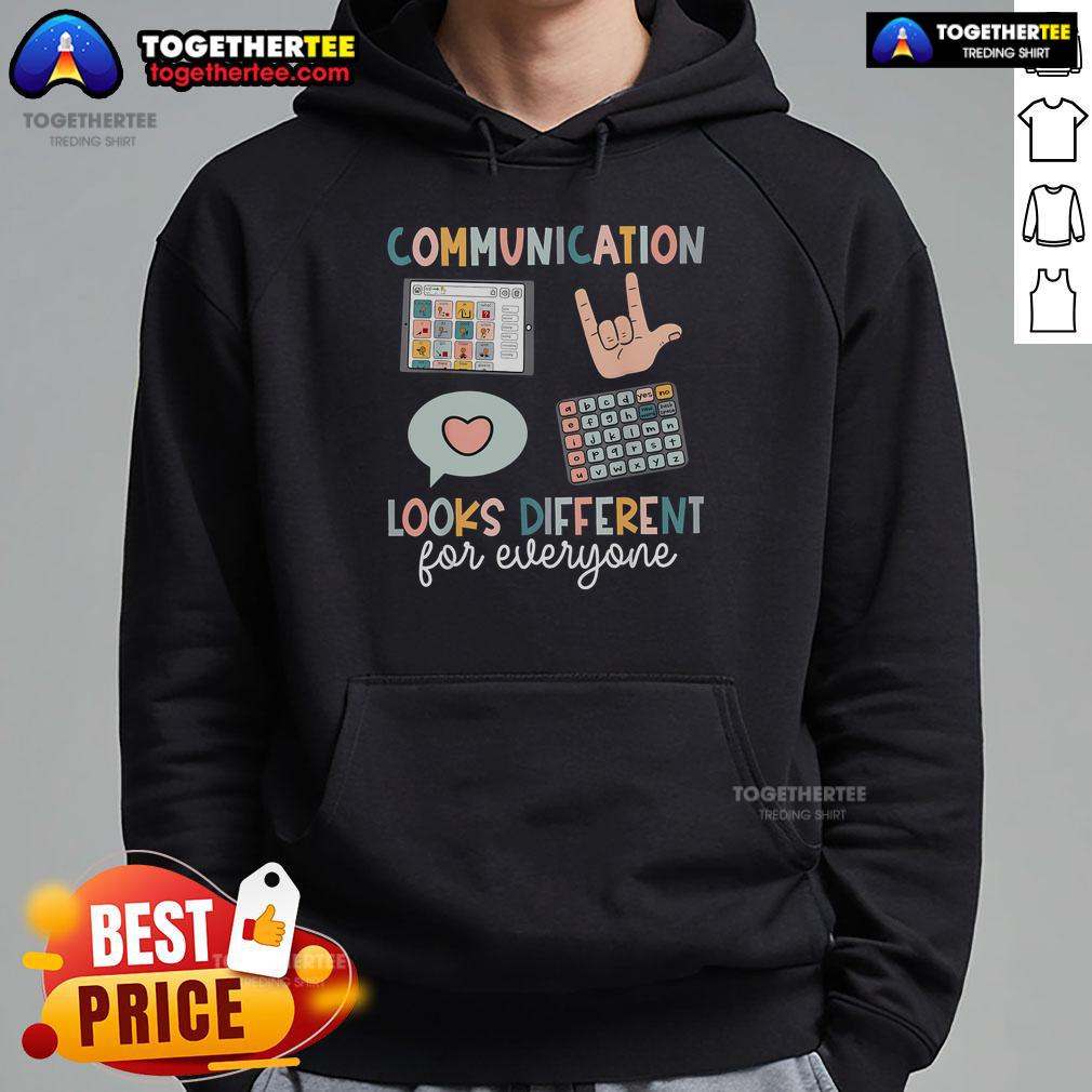 Cozy 'Top Communication Looks Different For Everyone' hoodie in a stylish design, perfect for expressing individuality.