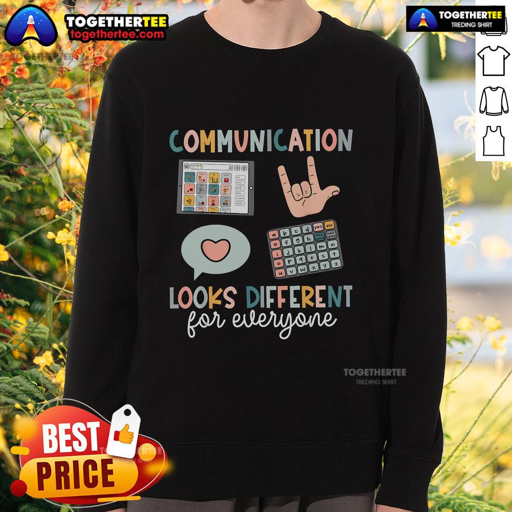 Cozy sweatshirt featuring the phrase 'Top Communication Looks Different For Everyone' in stylish typography.