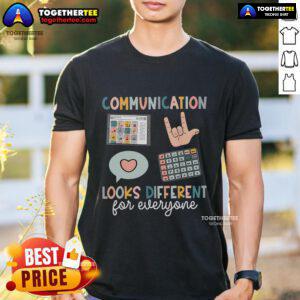 Top Communication Looks Different For Everyone T-Shirt featuring a unique design promoting diverse communication styles.