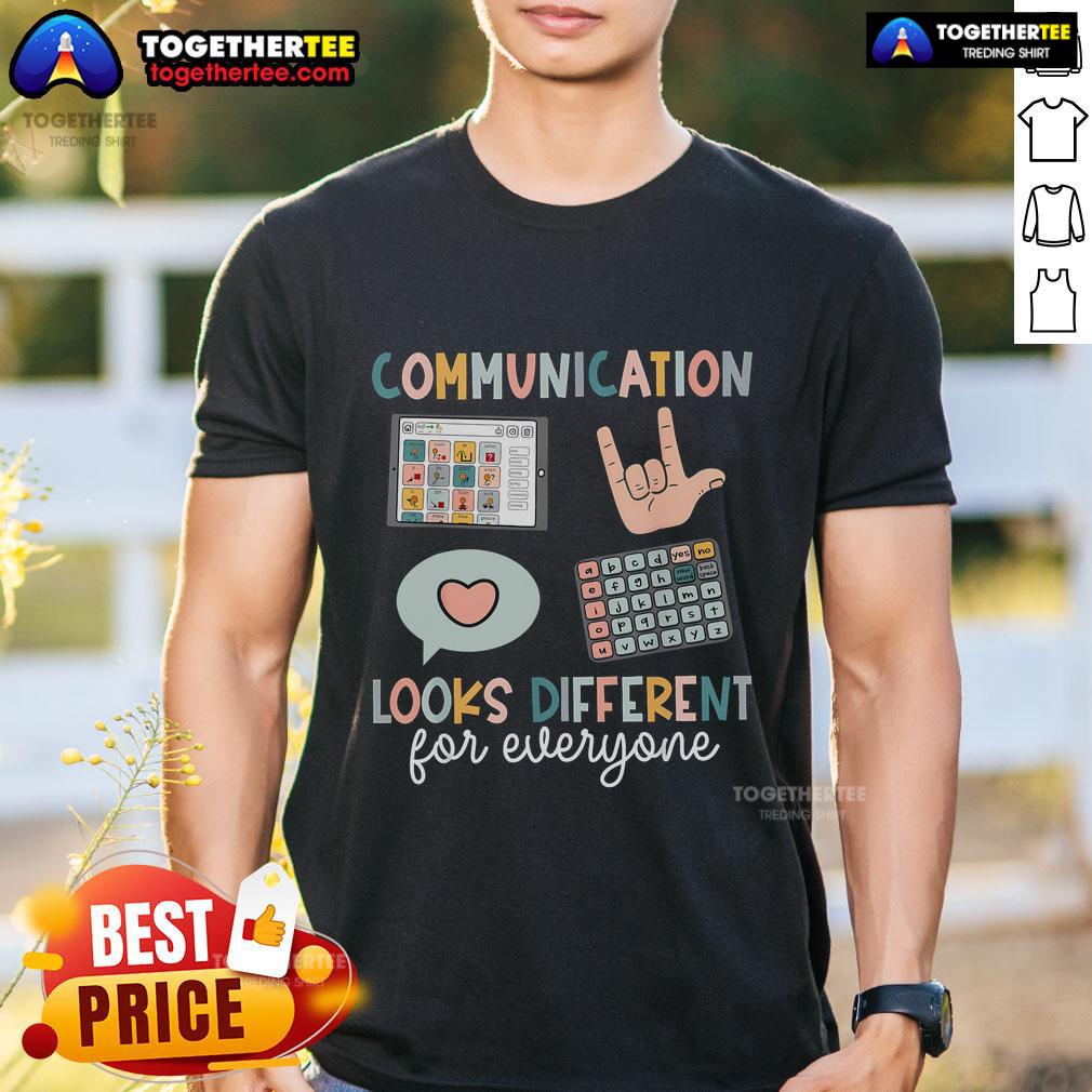 Top Communication Looks Different For Everyone T-Shirt featuring a unique design promoting diverse communication styles.