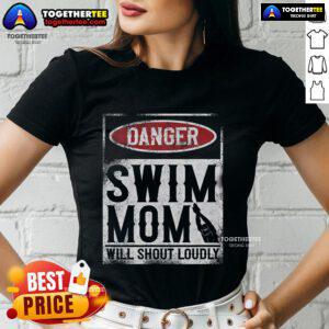 Top Danger Swim Mom Will Shout Loudly Ladies Tee featuring vibrant design, perfect for proud swim moms.