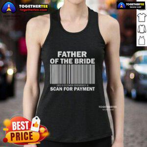 Top Father of the Bride scan for payment tank top featuring a stylish design, perfect for wedding celebrations.