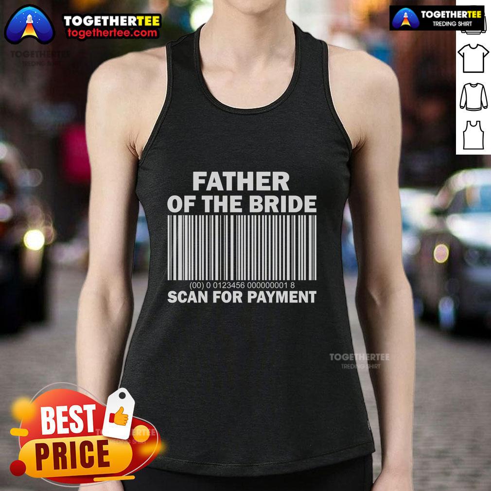 Top Father of the Bride scan for payment tank top featuring a stylish design, perfect for wedding celebrations.