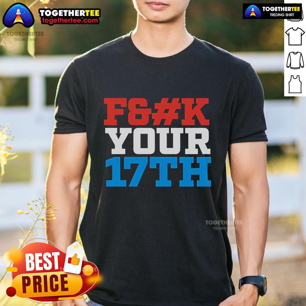 Alt Text: Top Fck Your 17Th Us Out T-Shirt featuring bold graphic design and vibrant colors for a unique casual style.