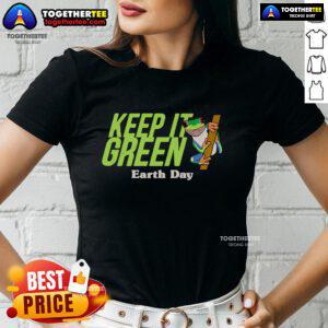 Top Keep It Green Earth Day Ladies Tee featuring a vibrant eco-friendly design promoting sustainability and environmental awareness.