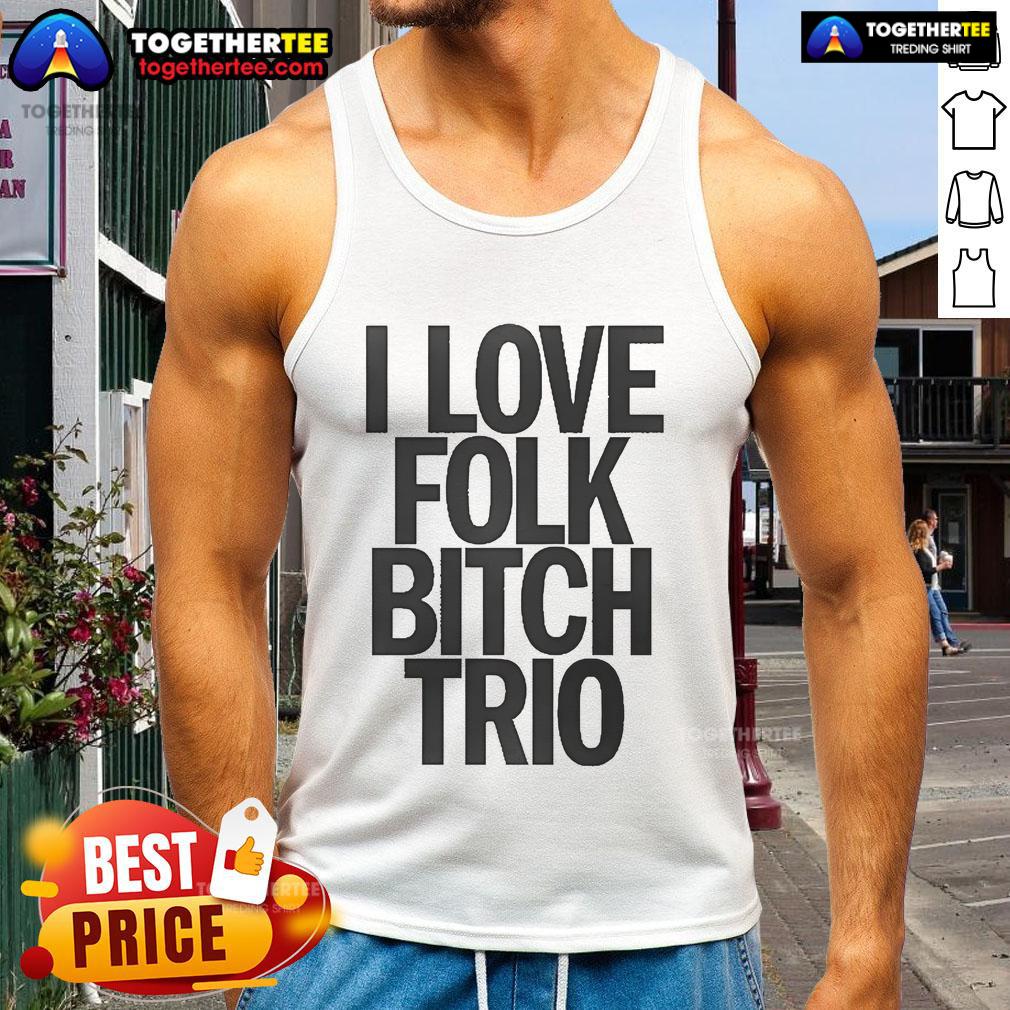 Good I Love Folk Bitch Trio Tank Top featuring a stylish design for music lovers, perfect for summer outfits.