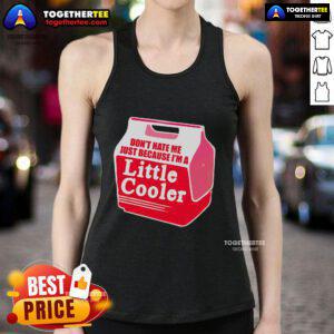 Cooler tank top featuring 'Don't Hate Me Because I'm a Little Cooler' slogan, perfect for summer outings and casual wear.