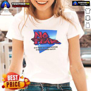 Womens tee featuring the quote 'No Fear, Just Attitude' for a confident and stylish look. Perfect for casual wear.