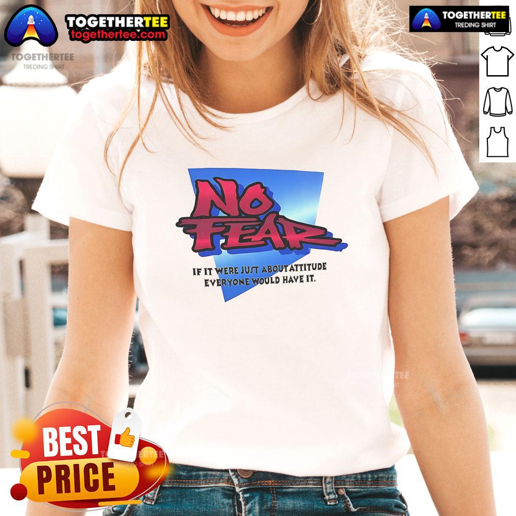 Womens tee featuring the quote 'No Fear, Just Attitude' for a confident and stylish look. Perfect for casual wear.