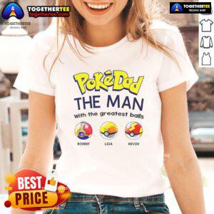 Nice Pokedad tee featuring 'The Man With The Greatest Balls' design, perfect for ladies who love fun graphic shirts.