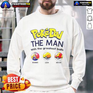 Alt Text: Nice Pokedad sweatshirt featuring 'The Man With The Greatest Balls' design, perfect for casual and fun wear.