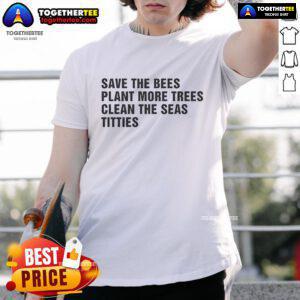 Save the Bees, Plant More Trees, Clean the Seas T-shirt featuring a vibrant eco-friendly design for nature lovers.