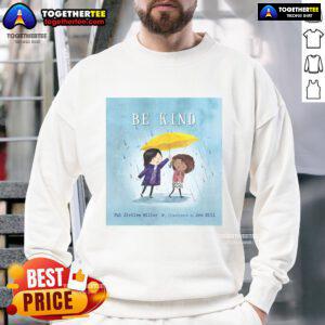 Official Be Kind Sweatshirt by Zeitlow Miller and Pat Hill, featuring a stylish design perfect for spreading kindness.